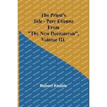 Priest's Tale - P�re Etienne; From "The New Decameron", Volume III.