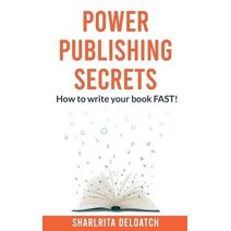 Power Publishing Secrets (Power Publishing Secrets)