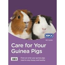 Care for Your Guinea Pigs (RSPCA Pet Guide)