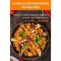 Guida Alla Dieta Mediterranea Per Principianti