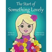 Start of Something Lovely (Rosy's Garden Books)