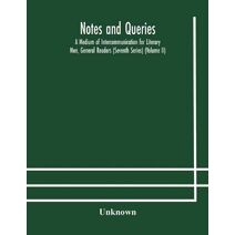 Notes and queries; A Medium of Intercommunication for Literary Men, General Readers (Seventh Series) (Volume II)