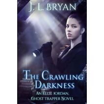 Crawling Darkness (Ellie Jordan, Ghost Trapper)