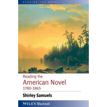 Reading the American Novel 1780 - 1865