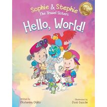 Hello, World! (Sophie & Stephie: The Travel Sisters)
