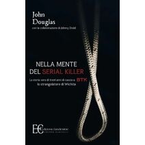 Nella Mente del Serial Killer. La Storia Vera Di Trent'