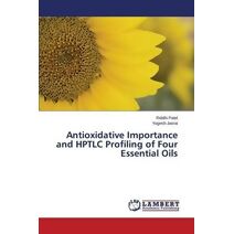 Antioxidative Importance and HPTLC Profiling of Four Essential Oils