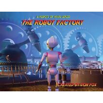 Robots of Mars - The Robot Factory