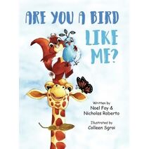 Are You A Bird Like Me?