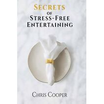 Secrets of Stress-Free Entertaining