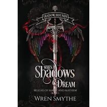 When Shadows Dream (Realms of Magic and Mayhem)