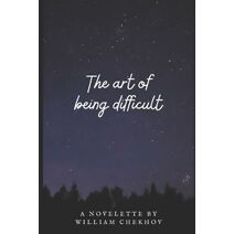 Art of Being Difficult
