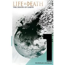 Life Is Death - The Death of Earth (Life Is Death)