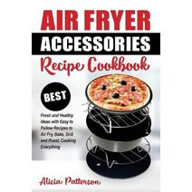 Air Fryer Accessories Recipe Cookbook (Best Air Frying)