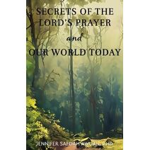 Secrets of the Lord's Prayer and Our World Today