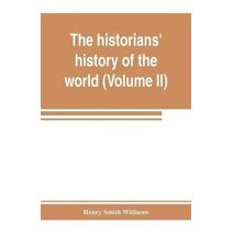 historians' history of the world; a comprehensive narrative of the rise and development of nations as recorded by over two thousand of the great writers of all ages (Volume II) Israel, India