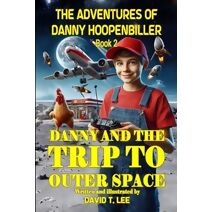 Danny and the Trip to Outer Space (Adventures of Danny Hoopenbiller)