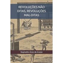 Revolu��es N�o Ditas, Revolu��es Mal-Ditas (Introdu��es)