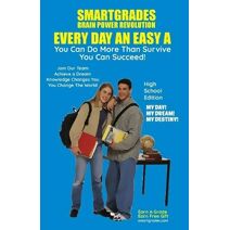 EVERY DAY AN EASY A Study Skills (High School Edition) SMARTGRADES BRAIN POWER REVOLUTION