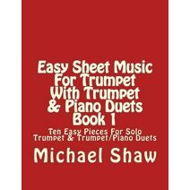 Easy Sheet Music For Trumpet With Trumpet & Piano Duets Book 1 (Easy Sheet Music for Trumpet)
