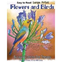 Easy to Read Large Print Flowers and Birds (Dot to Dot Books for Adults)