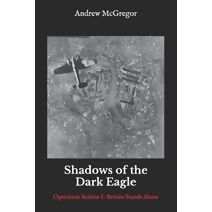 Shadows of the Dark Eagle (Twisted History Campaigns)