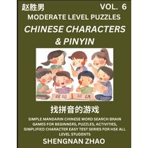 Chinese Characters & Pinyin Games (Part 6) - Easy Mandarin Chinese Character Search Brain Games for Beginners, Puzzles, Activities, Simplified Character Easy Test Series for HSK All Level St