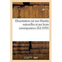 Dissertation Sur Nos Libertes Naturelles Et Sur Leurs Consequences
