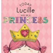 Today Lucille Will Be a Princess