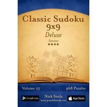 Classic Sudoku 9x9 Deluxe - Extreme - Volume 55 - 468 Logic Puzzles (Sudoku)