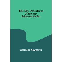 Sky Detectives; Or, How Jack Ralston Got His Man
