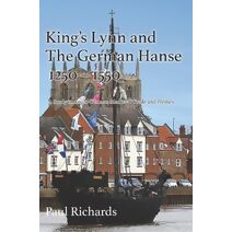 King's Lynn and The German Hanse 1250-1550