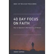 40 Days Focus On Faith (40 Day Focus Devotional)