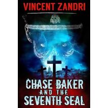 Chase Baker and the Seventh Seal (A Chase Baker Thriller Book 9) (Chase Baker Thriller)