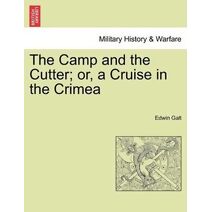 Camp and the Cutter; Or, a Cruise in the Crimea