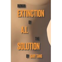 Human Extinction by A.I. The Solution