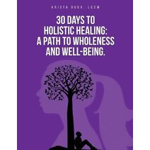 30 Days to Holistic Healing