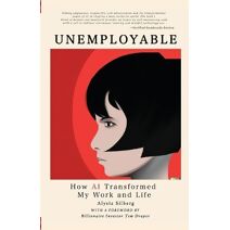 UNEMPLOYABLE, How AI Transformed My Work and Life