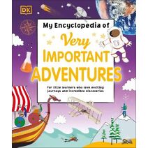 My Encyclopedia of Very Important Adventures (My Very Important Encyclopedias)