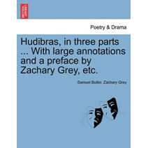 Hudibras, in three parts ... With large annotations and a preface by Zachary Grey, etc.