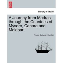Journey from Madras through the Countries of Mysore, Canara and Malabar.