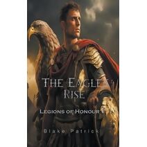 Eagle's Rise (Legions of Honour)