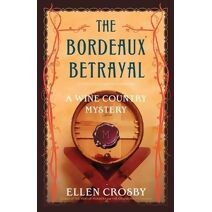 Bordeaux Betrayal (Wine Country Mysteries (Paperback))