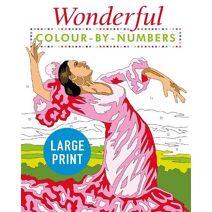 Wonderful Colour by Numbers Large Print (Arcturus Large Print Colour by Numbers Collection)