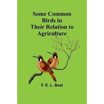 Some Common Birds in Their Relation to Agriculture