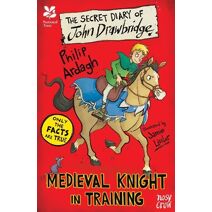 National Trust: The Secret Diary of John Drawbridge, a Medieval Knight in Training (Secret Diary Series)
