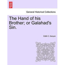Hand of His Brother; Or Galahad's Sin.