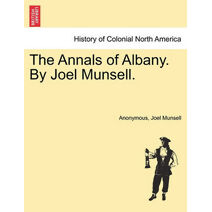 Annals of Albany. By Joel Munsell.