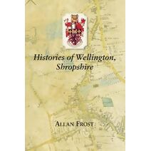 Histories of Wellington, Shropshire