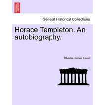 Horace Templeton. an Autobiography.